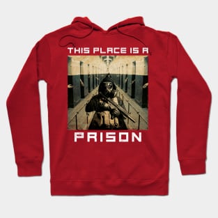 This Place is a Prison Hoodie